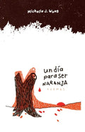 Un día para ser naranja: Poemas - Paperback