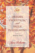 Dreams, Evolution, and Value Fulfillment, Volume Two: A Seth Book - Paperback