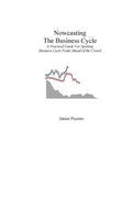 Nowcasting The Business Cycle: A Practical Guide For Spotting Business Cycle Peaks - Paperback