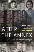After the Annex: Anne Frank, Auschwitz and Beyond - Hardcover