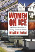 Women on Ice: Methamphetamine Use among Suburban Women - Paperback