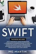 Swift: The Complete Guide for Beginners, Intermediate and Advanced Detailed Strategies To Master Swift Programming - Paperback