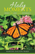 Holy Moments: When Life and Faith Intersect - Paperback