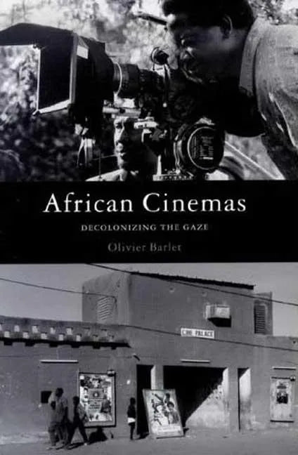 African Cinemas: Decolonizing the Gaze - Paperback