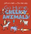 Go Home, Cheeky Animals! - Paperback