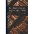 The Prodigal Son or The Way Home - Paperback