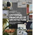 Universal Principles of Architecture: 100 Architectural Archetypes, Methods, Conditions, Relationships, and Imaginaries - Hardcover