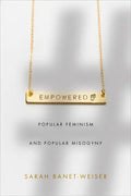 Empowered: Popular Feminism and Popular Misogyny - Paperback