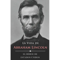 La Vida de Abraham Lincoln (Ilustrado): El Héroe de Estados Unidos - Paperback