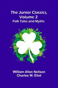 The Junior Classics, Volume 2: Folk Tales and Myths - Paperback