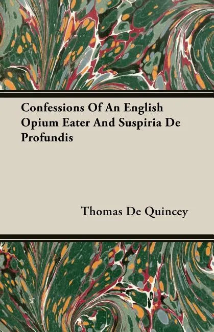 Confessions Of An English Opium Eater And Suspiria De Profundis - Paperback