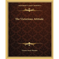 The Victorious Attitude - Paperback