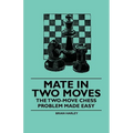 Mate in Two Moves - The Two-Move Chess Problem Made Easy - Paperback