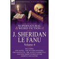 The Collected Supernatural and Weird Fiction of J. Sheridan Le Fanu: Volume 4-Including One Novel, 'The Wyvern Mystery, ' One Novelette, 'Mr. Justice - Paperback