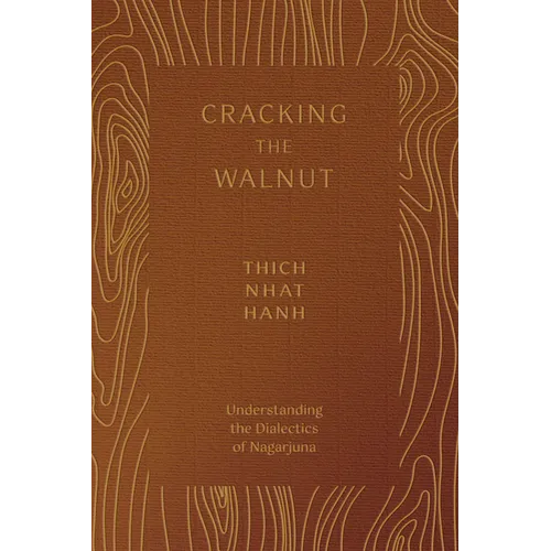 Cracking the Walnut: Understanding the Dialectics of Nagarjuna - Paperback