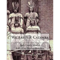 We Are All Catawba: Complete Genealogy of My Daddy's Catawba Ancestors - Paperback
