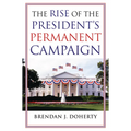 The Rise of the President's Permanent Campaign - Paperback