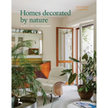 Homes Decorated by Nature: Plants, Art and Material - Hardcover