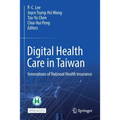 Digital Health Care in Taiwan: Innovations of National Health Insurance - Paperback
