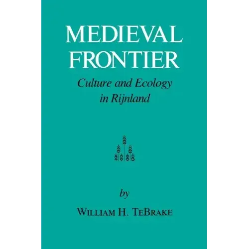 Medieval Frontier: Culture and Ecology in Rijnland - Paperback
