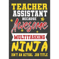 Teacher Assistant Because Awesome Multitasking Ninja Isn't An Actual Job Title: Perfect Year End Graduation or Thank You Gift for Teachers, Teacher Ap - Paperback