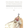 Our Bishops, Heroes for the New Evangelization: Faithful Shepherds and the Promotion of Lay Doctrinal Literacy - Paperback