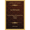 An Old Family: Or The Setons Of Scotland And America (1899) - Paperback