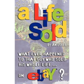 A Life Sold - What Ever Happened to That Guy Who Sold His Whole Life on Ebay? - Paperback