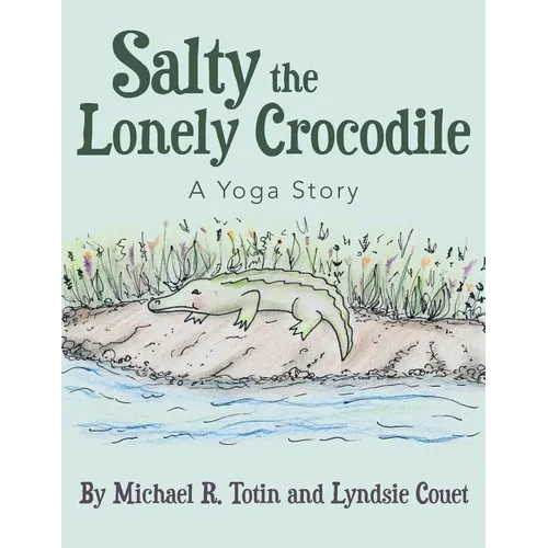 Salty the Lonely Crocodile: A Yoga Story - Paperback
