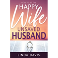 How to Be the Happy Wife of an Unsaved Husband - Paperback