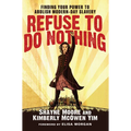 Refuse to Do Nothing: Finding Your Power to Abolish Modern-Day Slavery - Paperback