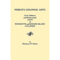 Peirce's Colonial Lists. Civil, Military and Professional Lists of Plymouth and Rhode Island Colonies. 1621-1700 - Paperback