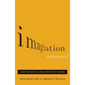 Imagination Redeemed: Glorifying God with a Neglected Part of Your Mind - Paperback