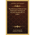 The Historical, Political And Diplomatic Writings Of Niccolo Machiavelli V2 (1882) - Paperback