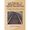 Cat Tracks - A Budget Train Travel Adventure: Insights And Images From California To New England - Paperback