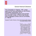The Campaign in Virginia, 1781. Exact Reprint of Six Rare Pamphlets on the Clinton-Cornwallis Controversy. Sir H. Clinton.Unpublished Original Manuscr - Paperback