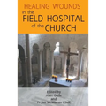 Healing Wounds in the Field Hospital of the Church - Paperback