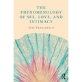 The Phenomenology of Sex, Love, and Intimacy - Paperback
