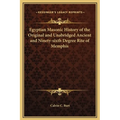 Egyptian Masonic History of the Original and Unabridged Ancient and Ninety-sixth Degree Rite of Memphis - Hardcover