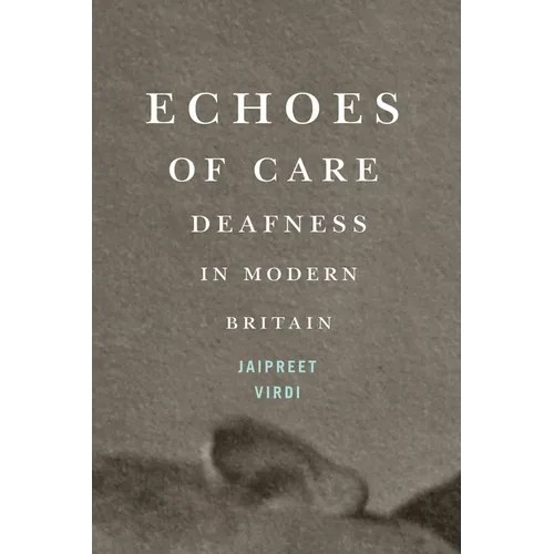 Echoes of Care: Deafness in Modern Britain - Paperback