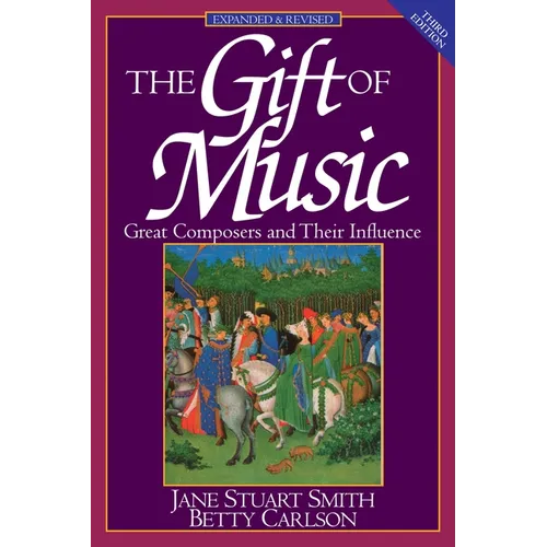 The Gift of Music: Great Composers and Their Influence (Expanded and Revised, 3rd Edition) - Paperback