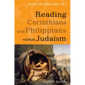 Reading Corinthians and Philippians Within Judaism: Collected Essays of Mark D. Nanos, Vol. 4 - Hardcover
