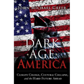 Dark Age America: Climate Change, Cultural Collapse, and the Hard Future Ahead - Paperback