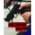 The Gun Control Debate: From Classrooms to Congress - Library Binding