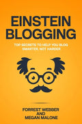 Einstein Blogging: Top Secrets to Help You Blog Smarter, Not Harder - Paperback
