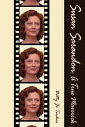 Susan Sarandon: A True Maverick - Paperback