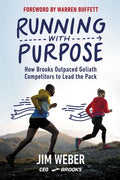 Running with Purpose: How Brooks Outpaced Goliath Competitors to Lead the Pack - Hardcover