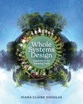 Whole Systems Design: Inquiries in the Knowing Field - Paperback