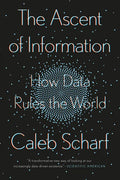 The Ascent of Information: How Data Rules the World - Paperback