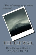 The Ice War: A Dieselpunk Spy Adventure - Paperback